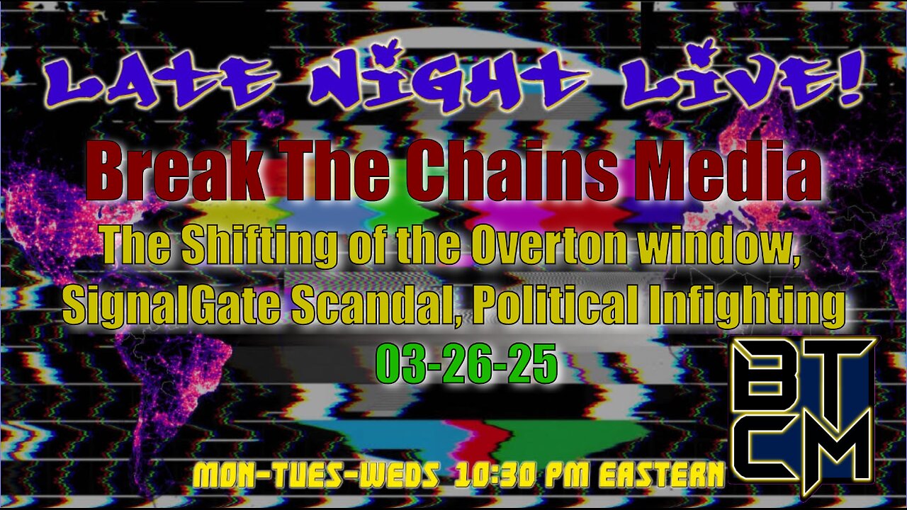 03-26-25 Shift in the Overton Window, SignalGate Scandal, & Political Infighting