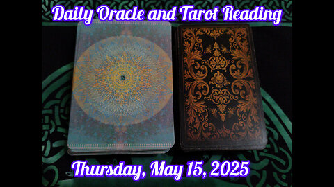 Daily Oracle and Tarot Reading: Thursday, May 15, 2025
