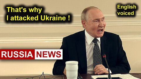 That's why I attacked Ukraine! Putin, Russia