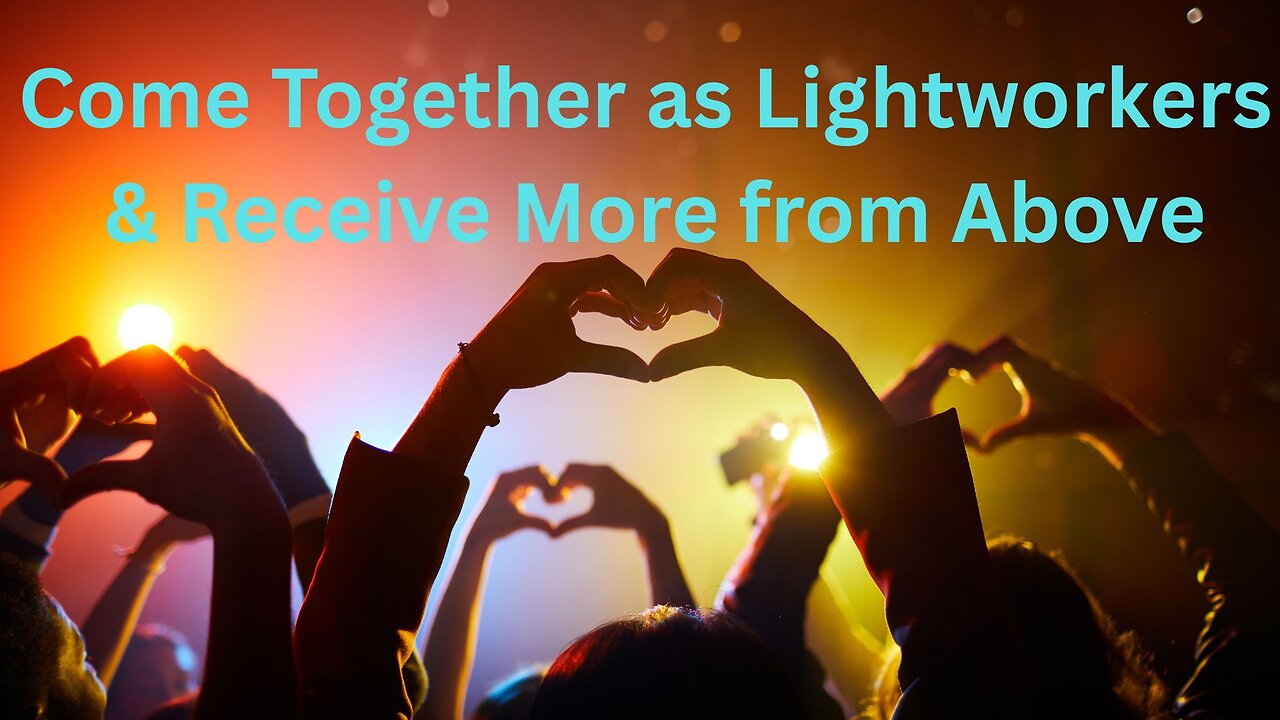 Come Together as Lightworkers & Receive More from Above ∞The 9D Arcturian Council