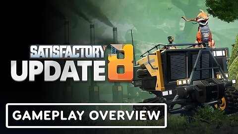 Satisfactory - Update 8 - Official Unreal Engine 5 Gameplay Overview