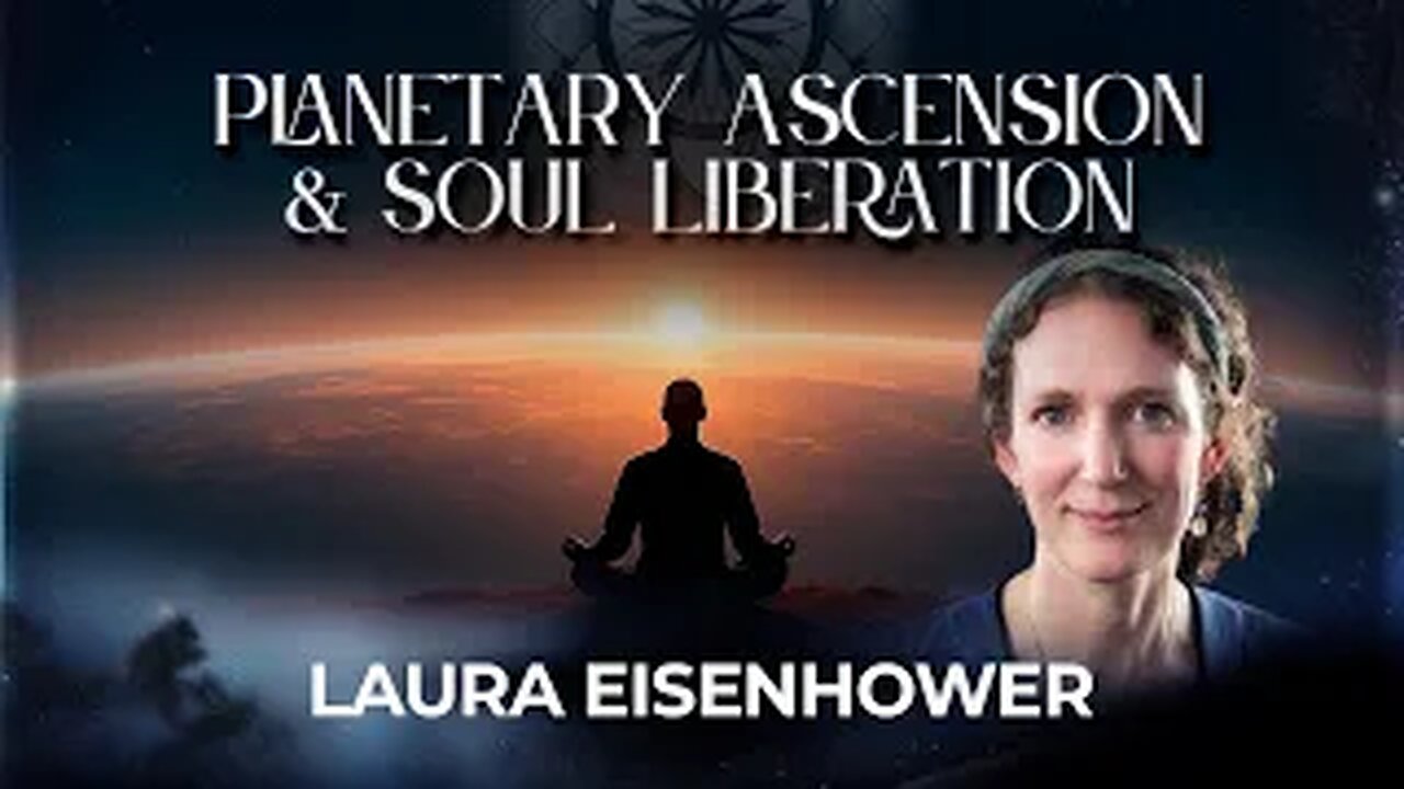 Laura Eisenhower: Planetary Ascension & Soul Liberation