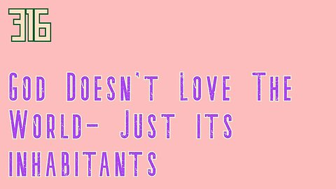 Midnight Oblivion Pt 316: God Doesn't Love The World- Just its inhabitants