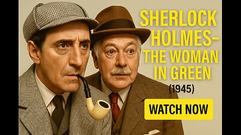 Sherlock Holmes: The Woman in Green (1945) – Full Mystery Movie | Watch Basil Rathbone as Holmes!