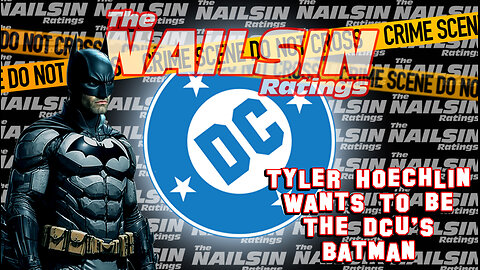 The Nailsin Ratings:Tyler Hoechlin Wants To Be The DCU Batman