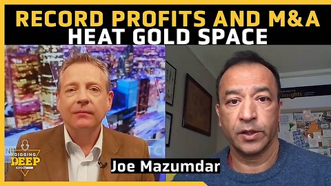 Record Profits and M&A Frenzy Set Gold Sector on Fire