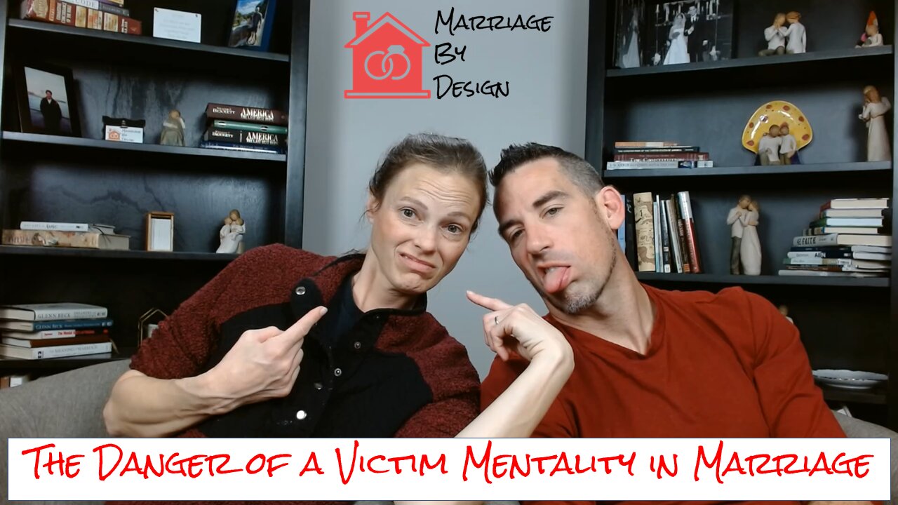 The Danger of a Victim Mentality in Marriage | Stop Blaming & Start Building!