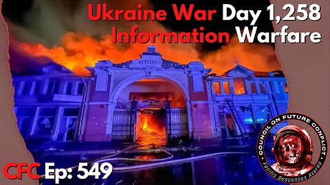 Council on Future Conflict Episode 549: Ukraine War Day 1258, Information Warfare