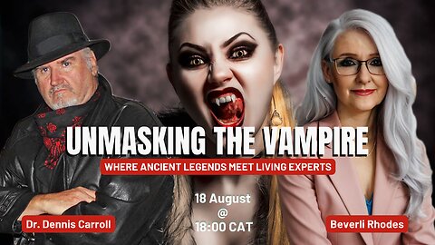 Unmasking the Vampire, Where ancient legends meet living experts | Beverli Rhodes & Dennis Carroll