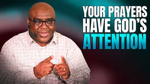 Your Prayers Have God's Attention - Morning Prayer