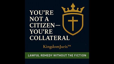You’re Not a Citizen — You’re Collateral | Kingdom Juris