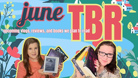 June TBRs (probably... possibly... or not) + Upcoming Vlogs, ARC Reviews, and Books On Our Radar