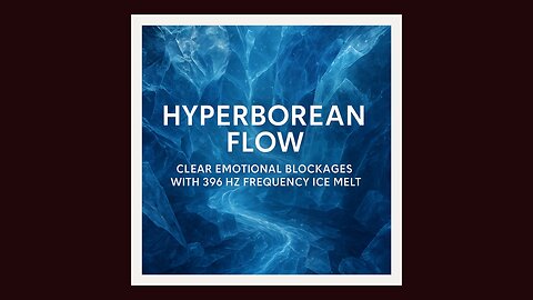 Hyperborean Flow 🎵 Lymphatic and Emotional Unblocking 🧊 Clear Emotional Blockages w 396 Hz Frequency