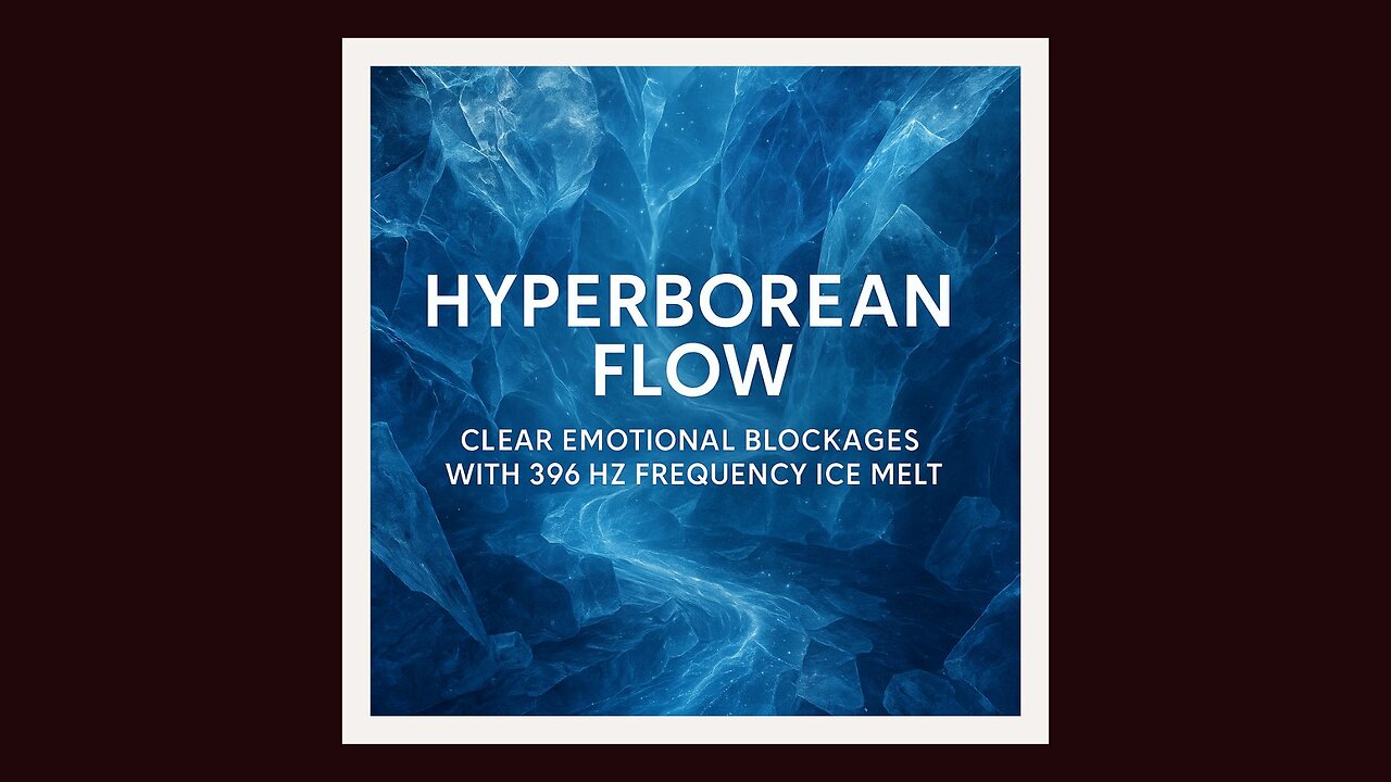 Hyperborean Flow 🎵 Lymphatic and Emotional Unblocking 🧊 Clear Emotional Blockages w 396 Hz Frequency