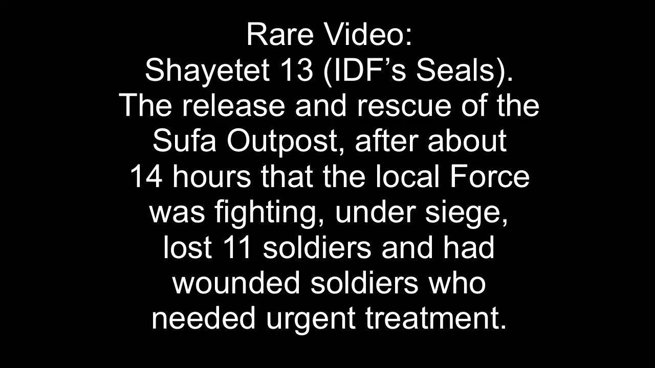 10/7- Rare: Shayetet 13 (IDF’s Seals) rescue of the Sufa Outpost.
