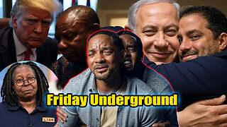 Friday Underground! Diddy Trial Exposes more! Whoopi Lies again, Trump Exposes African Leaders