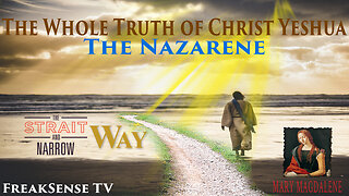 The Whole Truth of Christ Yeshua, The Nazarene