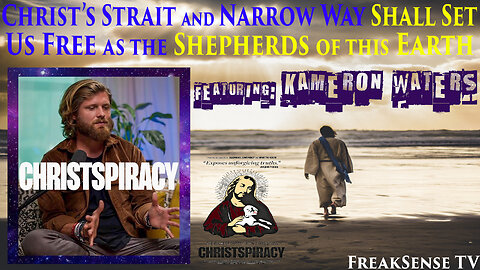 Walking the Strait & Narrow Way of Christ, featuring Kameron Waters of Christspiracy...