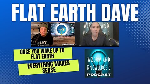 [May 16, 2025] Flat Earth Dave "Once You Wake Up To Flat Earth Everything Makes Sense" [Wisdom and Knowledge 5]