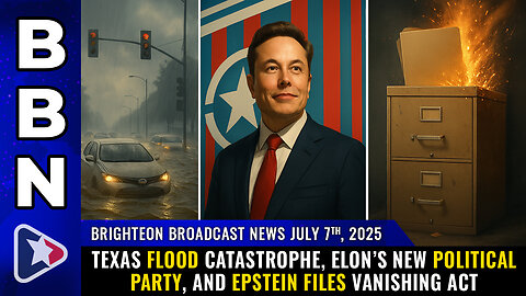 Texas flood catastrophe, Elon’s new political party, and Epstein files... (BBN, July 7, 2025)
