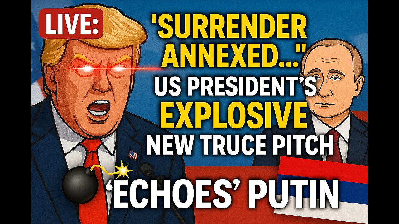 🚨Trump LIVE: “Surrender Annexed— US President’s SHOCK Truce Offer Draws Comparisons to Putin’s Plan