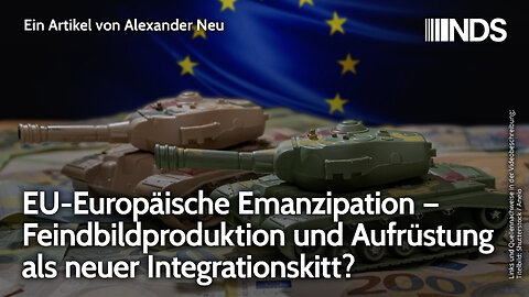 EU-Europäische Emanzipation – Feindbildproduktion und Aufrüstung als neuer Integrationskitt? NDS