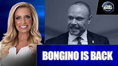 SPIN ROOM: BONGINO IS BACK