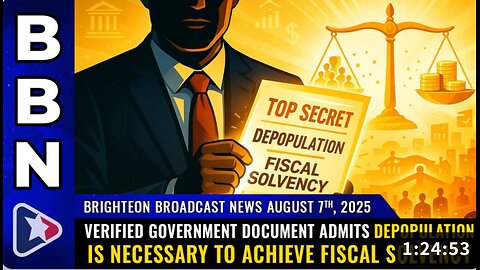 Verified government document admits DEPOPULATION is necessary to achieve FISCAL SOLVENCY (Brighteon Broadcast News, Aug 7, 2025)