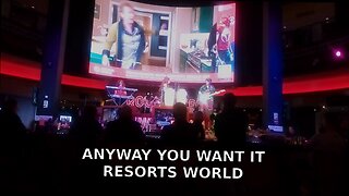 ANYWAY YOU WANT IT RESORTS WORLD