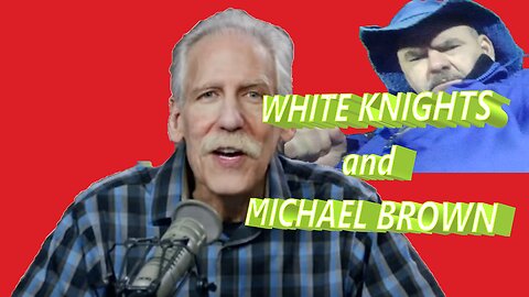 WHITE KNIGHTS and Michael Brown