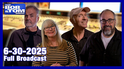 The Bob and Tom Show June 30, 2025