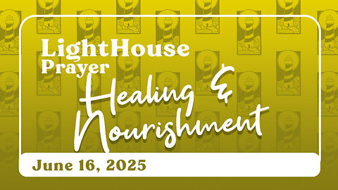Lighthouse Prayer: Healing & Nourishment // June 16, 2025