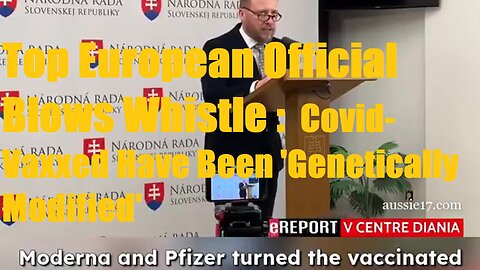 Top European Official Blows Whistle: Covid-Vaxxed Have Been 'Genetically Modified'