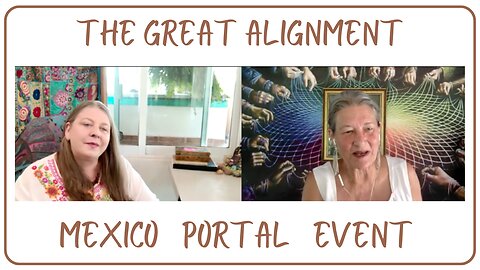 The Great Alignment: SPECIAL…MEXICO PORTAL EVENT