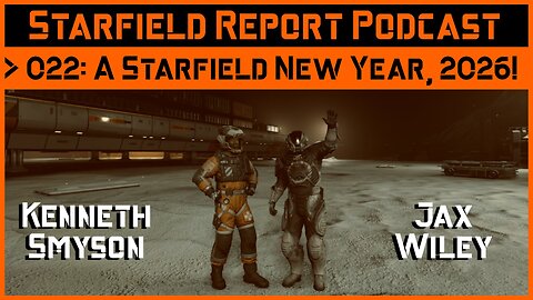Starfield Report Ep. 022: A Starfield New Year, 2026!