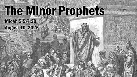 Micah 5-7:20 Do Justly, Love Mercy, Walk Humbly with Your God.