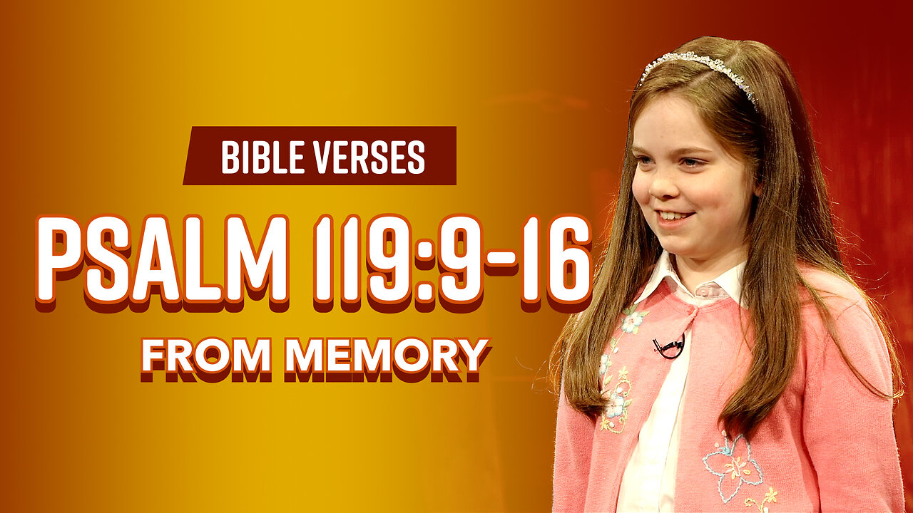 Bible Verses: Psalm 119:9-16 From Memory