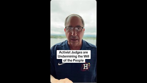 Activist Judges are Undermining the Will of the People
