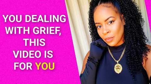 IF YOU DEALING WITH GRIEF OF A LOVED ONE.THIS VIDEO IS FOR YOU!