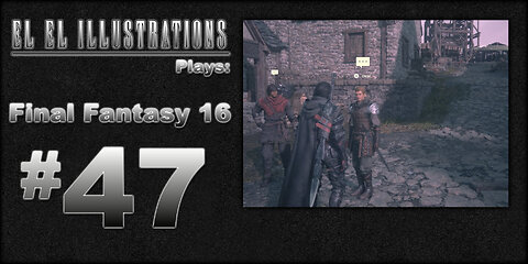El El Plays Final Fantasy 16 Episode 47: You're Adopted