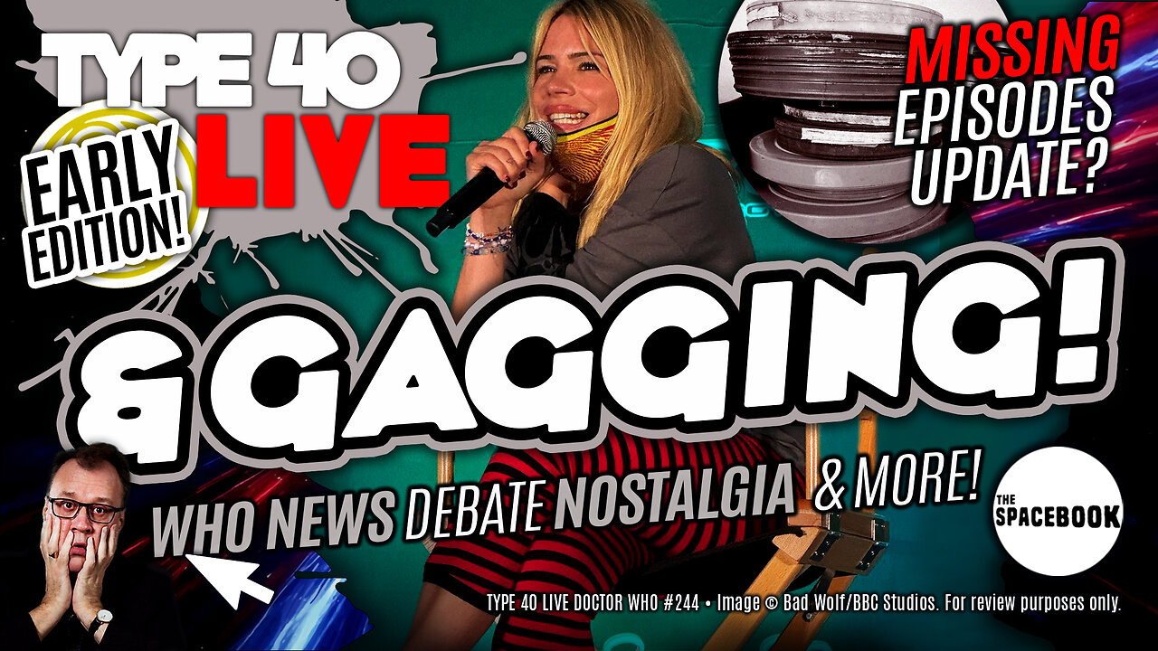 HOW LONG CAN THEY KEEP QUIET ON DOCTOR WHO? Type 40 LIVE #244