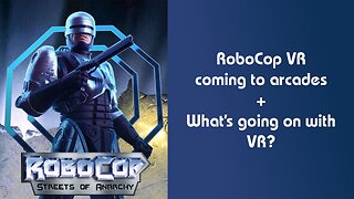 Talking Robocop VR: Streets of Anarchy and the Current State of VR Arcades