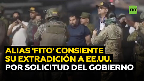 Alias 'Fito' acepta ser extraditado a EE.UU.