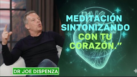 MEDITACION SINTONIZANDO CON TU CORAZON JOE DISPENZA
