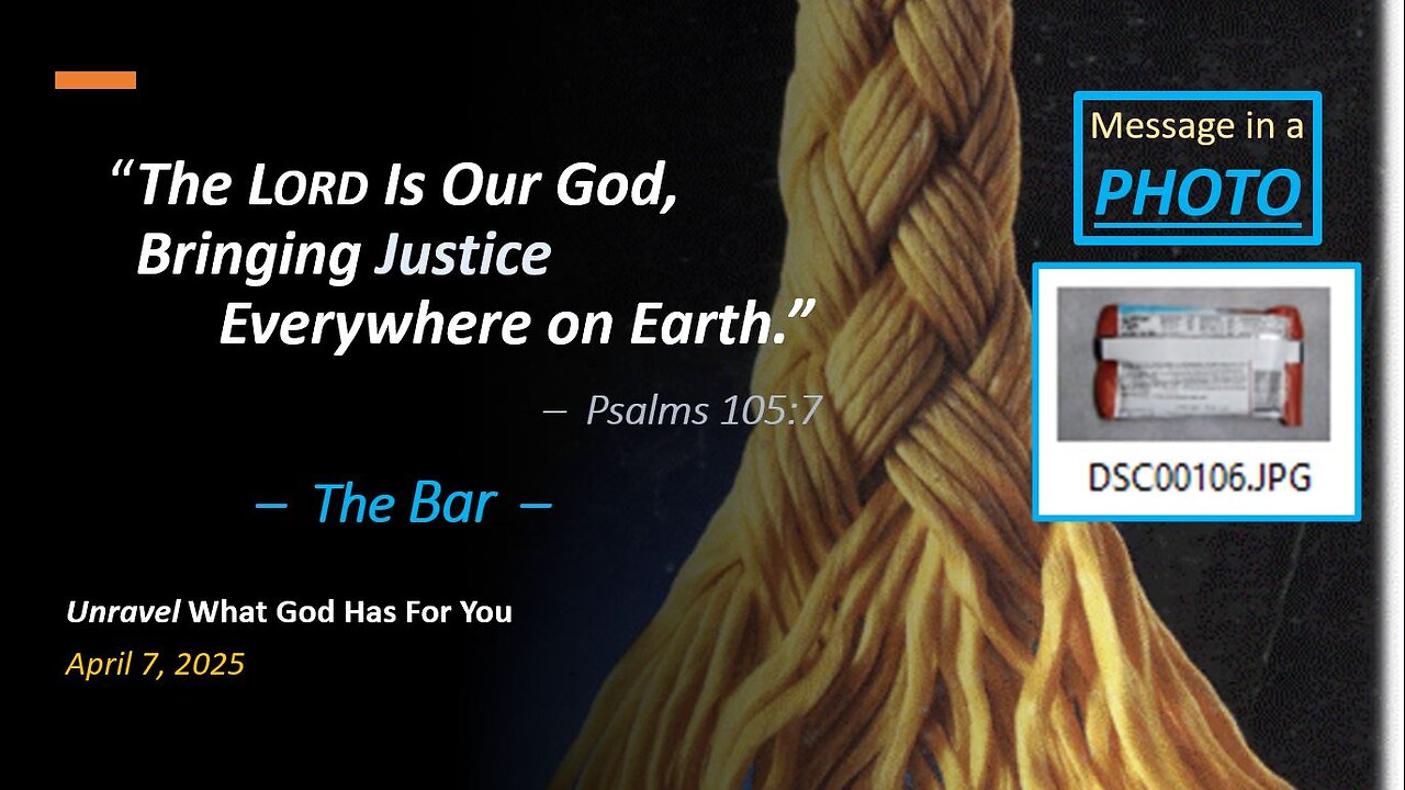 The Lord Is Our God, Bringing JUSTICE Everywhere on Earth *The BAR* (Apr 7, 2025)