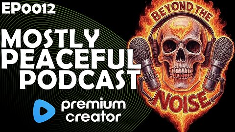EP0012 Mostly Peaceful Podcast 20250612