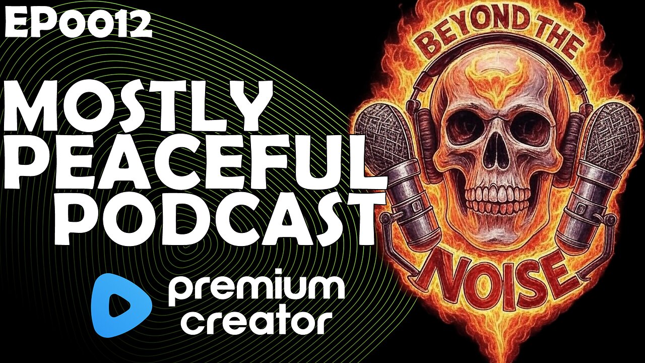 EP0012 Mostly Peaceful Podcast 20250612