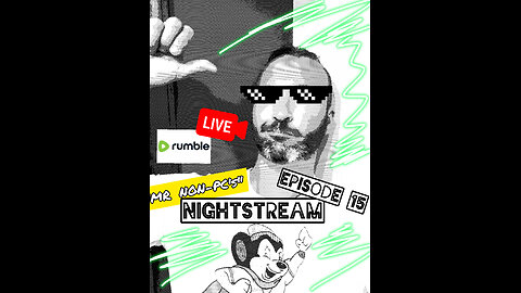 MR. NON-PC's NightStream: Episode 15