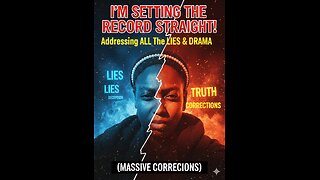​I'M SETTING THE RECORD STRAIGHT! Addressing ALL The LIES & DRAMA (MASSIVE CORRECTIONS)