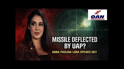 Anna Paulina Luna Says UAP Deflected US Missile in Leaked Pentagon Video